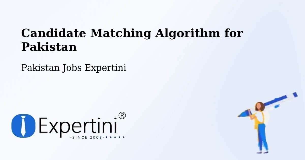 Candidate Matching Algorithm Overview – Ranipur - Pakistan Jobs Expertini