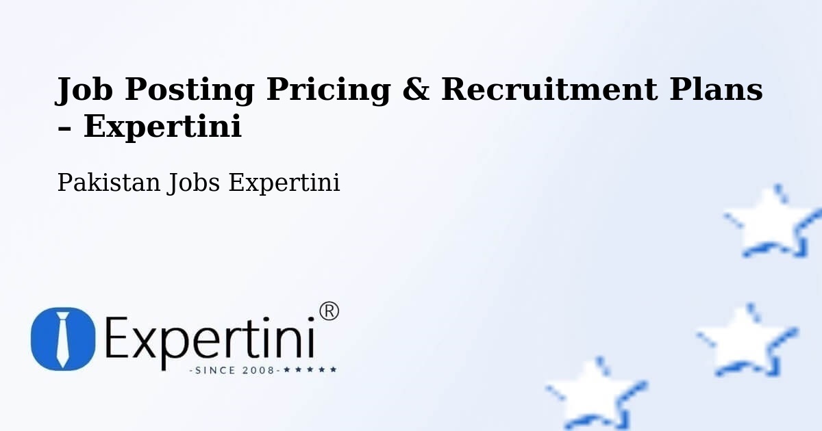 Job Posting Pricing & Recruitment Plans – Ranipur - Ranipur, Pakistan Jobs Expertini