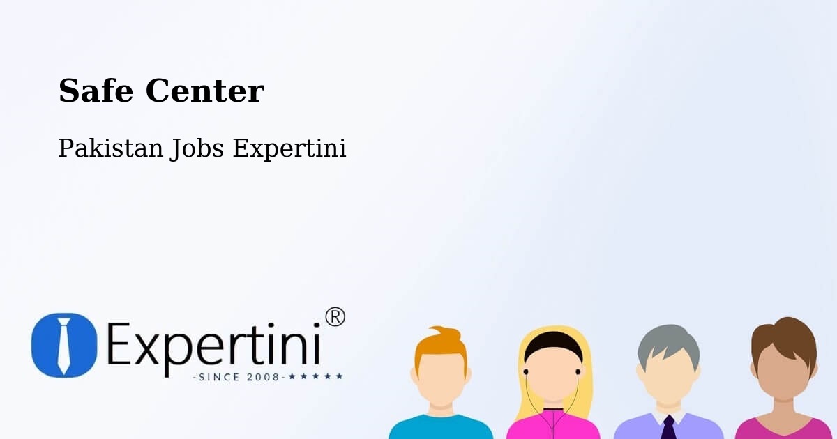 Safety Center – Ranipur - Pakistan Jobs Expertini